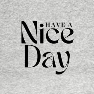 Have a Nice Day T-Shirt